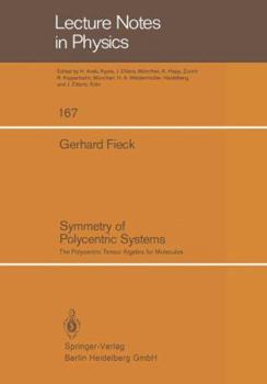 Paperback Symmetry of Polycentric Systems: The Polycentric Tensor Algebra for Molecules Book