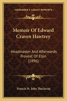 Paperback Memoir Of Edward Craven Hawtrey: Headmaster And Afterwards Provost Of Eton (1896) Book