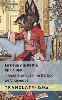 Paperback La Bella y la Bestia / &#48120;&#45376;&#50752; &#50556;&#49688;: Tranzlaty Español &#54620;&#44397;&#50612; [Korean] Book