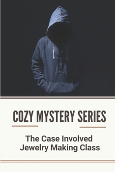 Paperback Cozy Mystery Series: The Case Involved Jewelry Making Class: A Murder Mystery Book