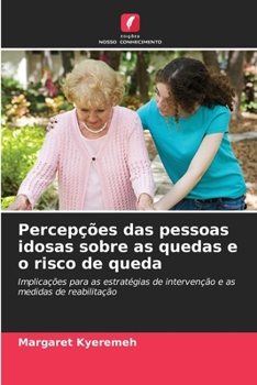 Paperback Percepções das pessoas idosas sobre as quedas e o risco de queda [Portuguese] Book