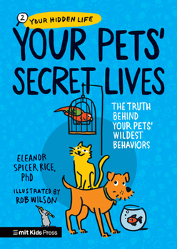 Paperback Your Pets Secret Lives: The Truth Behind Your Pets' Wildest Behaviors Book