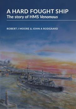 Hardcover A Hard Fought Ship: The Story of HMS Venomous Book