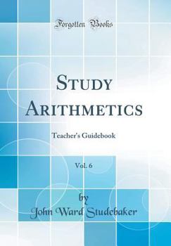 Hardcover Study Arithmetics, Vol. 6: Teacher's Guidebook (Classic Reprint) Book