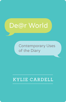 Dear World: Contemporary Uses of the Diary - Book  of the Wisconsin Studies in Autobiography