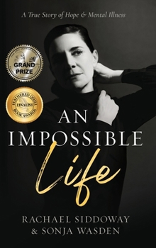 Hardcover An Impossible Life: A True Story of Hope and Mental Illness Book