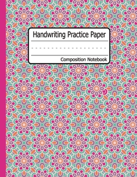 Handwriting Practice Paper : Floral Cover Dotted Midline Grades K-3 K-2 School Exercise Book 120 Pages