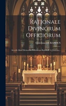 Hardcover Rationale Divinorum Officiorum: Accedit Aliud Divinorum Officiorum Rationale A J.beletho... [Latin] Book