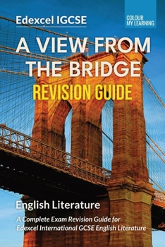 A View from the Bridge Edexcel IGCSE Revision Guide: Complete Exam Revision Guide for Edexcel IGCSE English Literature (Essential Literature: Complete Edexcel IGCSE Revision Series)