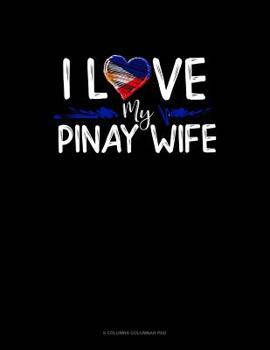 Paperback I Love My Pinay Wife: 6 Columns Columnar Pad Book