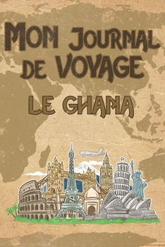 Paperback Mon Journal de Voyage le Ghana: 6x9 Carnet de voyage I Journal de voyage avec instructions, Checklists et Bucketlists, cadeau parfait pour votre s?jou [French] Book