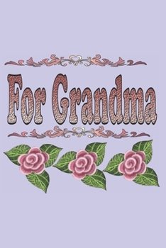 Paperback For Grandma: A Pretty floral Blank line Journal with Undated Blank Calendar Book