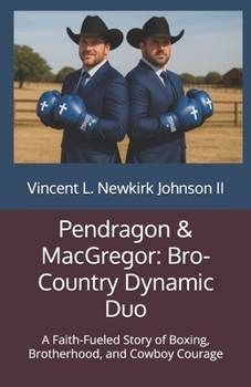 Pendragon & MacGregor: Bro-Country Dynamic Duo: A Faith-Fueled Story of Boxing, Brotherhood, and Cowboy Courage