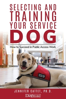 Paperback Selecting and Training Your Service Dog: How to Succeed in Public Access Work Book