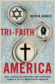 Hardcover Tri-Faith America: How Catholics and Jews Held Postwar America to Its Protestant Promise Book