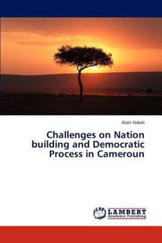 Paperback Challenges on Nation building and Democratic Process in Cameroun Book