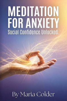 Meditation for Anxiety.: Social Confidence Unlocked Meditation for Social Anxiety.