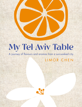 My Tel Aviv Table: Healthy and delicious family recipes