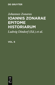 Hardcover Johannes Zonaras: Ioannis Zonarae Epitome Historiarum. Vol. 6 [Latin] Book