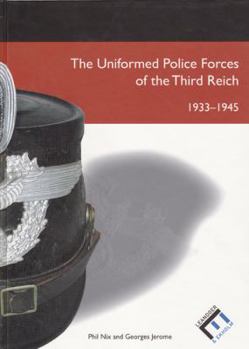 The Uniformed Police Forces of the Third Reich, 1933 - 1945