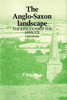 Paperback The Anglo-Saxon Landscape: The Kingdom of the Hwicce Book