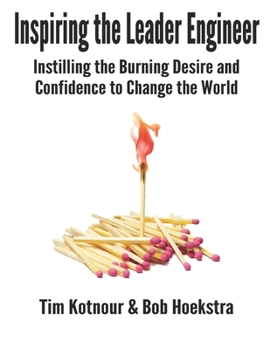 Paperback Inspiring the Leader Engineer: Instilling the Burning Desire and Confidence to Change the World Book