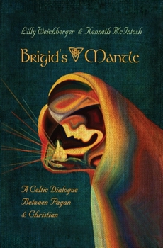 Paperback Brigid's Mantle: A Celtic Dialogue Between Pagan & Christian Book