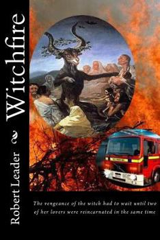 Paperback Witchfire: The vengeance of the witch had to wait until two of her lovers were reincarnated in the same time Book