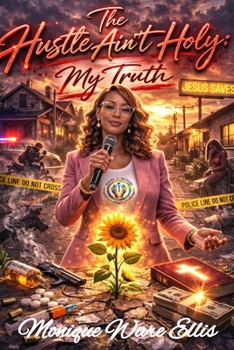 Paperback The Hustle Ain't Holy: My Truth Book