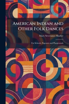 Paperback American Indian and Other Folk Dances: For Schools, Pageants and Playgrounds Book