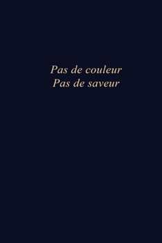 Pas de couleur pas de saveur (French Edition)