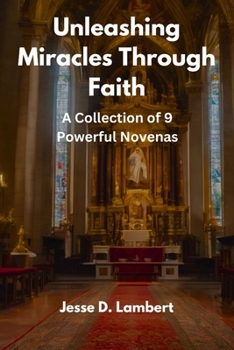 Paperback Unleashing Miracles Through Faith: A Collection of 9 Powerful Novenas Book