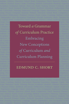 Paperback Toward a Grammar of Curriculum Practice: Embracing New Conceptions of Curriculum and Curriculum Planning Book