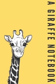 A giraffe notebook: Giraffe gifts for giraffe lovers, women and girls | Lined notebook/journal/diary/logbook/jotter