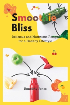 Paperback Smoothie Bliss: Delicious and Nutritious Recipes for a Healthy Lifestyle Book