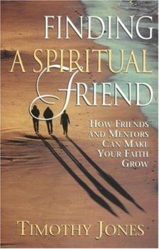 Paperback Finding a Spiritual Friend: How Friends and Mentors Can Make Your Faith Grow Book