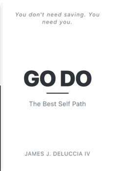 Paperback GO DO - The Best Self Path: You Don't Need Saving. You Need You. Book