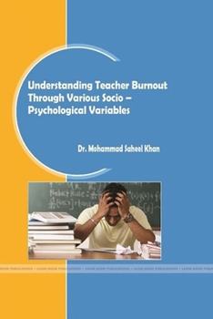 Paperback Understanding Teacher Burnout Through Various Socio - Psychological Variables Book