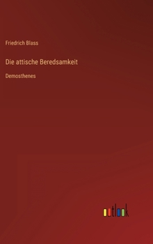 Hardcover Die attische Beredsamkeit: Demosthenes [German] Book