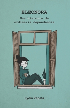 Paperback Eleonora: Una historia de ordinaria dependencia [Spanish] Book