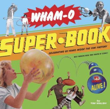 Paperback Wham-O Super-Book: Celebrating 60 Years Inside the Fun Factory! Book