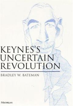 Hardcover Uncertain Revolution Keynes Uncertain Revolution K Book