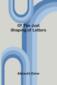 Paperback Of the Just Shaping of Letters Book