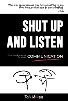 Paperback Shut Up and LISTEN: Your No-Nonsense Guide to Communication Book