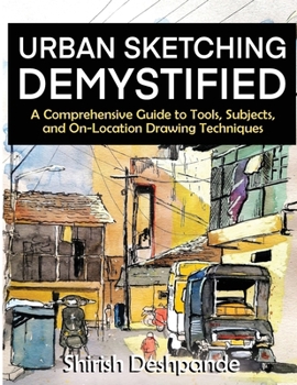 Paperback Urban Sketching Demystified: A Comprehensive Guide to Tools, Subjects, and On-Location Drawing Techniques Book