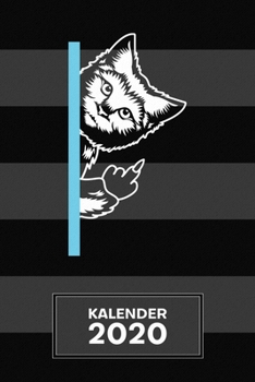 KALENDER 2020: A5 Kätzchen Terminplaner für Katzenbesitzer mit DATUM - 52 Kalenderwochen für Termine & To-Do Listen - Katze Mittelfinger ... Lustige Katzen (German Edition)