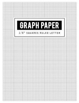Graph Paper 1/8" Squares Ruled: Black Lines Law Ruled Letter, Writing Paper Notebook, Letter-sized lined paper is college ruled and oriented, Black lines is law ruled, Size 8.5 x 11 Inch, 100 Pages