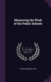 Hardcover Measuring the Work of the Public Schools Book