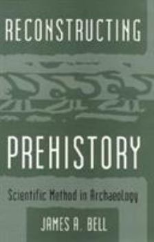 Paperback Reconstructing Prehistory: Scientific Method in Archaeology Book