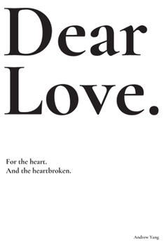 Paperback Dear Love: For the heart and the heartbroken. Book